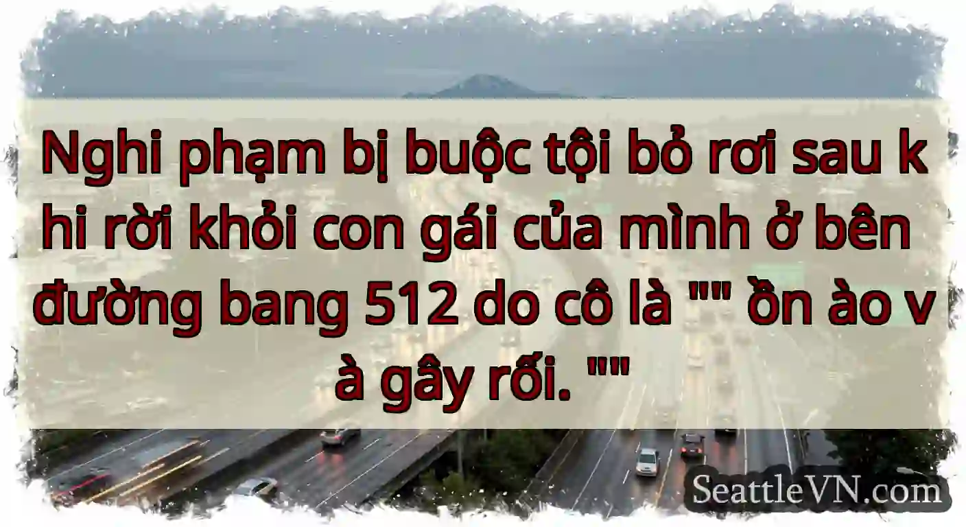 Nghi phạm bị buộc tội bỏ rơi sau khi rời khỏi con