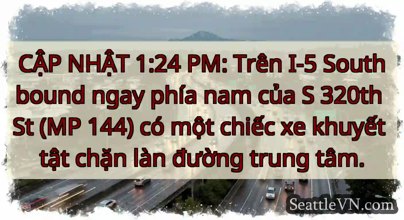 CẬP NHẬT 1:24 PM: Trên I-5 Southbound ngay phía