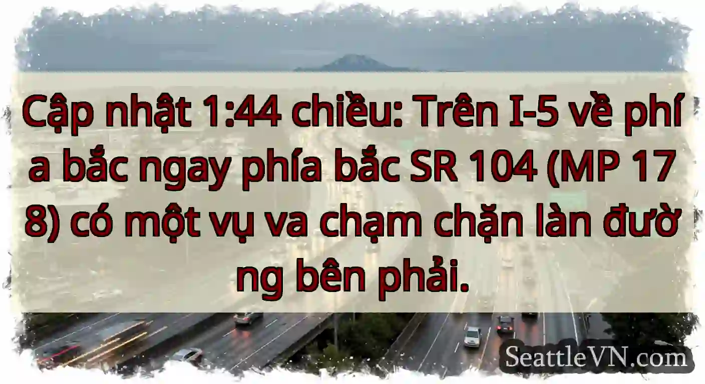 Cập nhật 1:44 chiều: Trên I-5 về phía bắc ngay