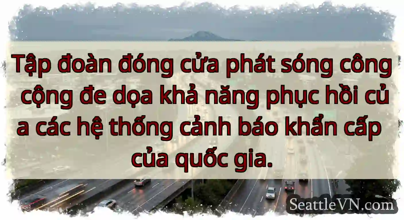 Tập đoàn đóng cửa phát sóng công cộng đe dọa khả