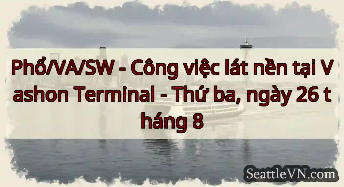Phổ/VA/SW - Công việc lát nền tại Vashon Terminal