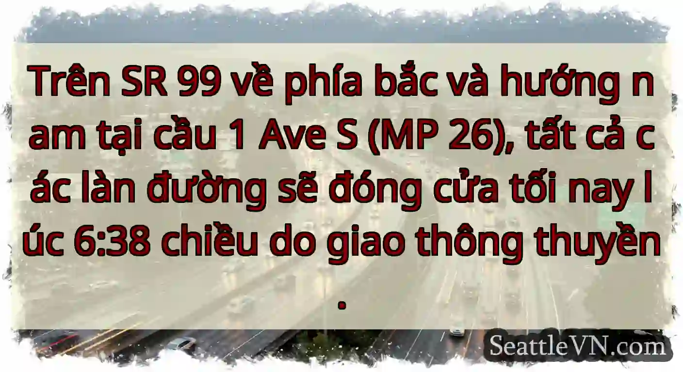 Trên SR 99 về phía bắc và hướng nam tại cầu 1 Ave