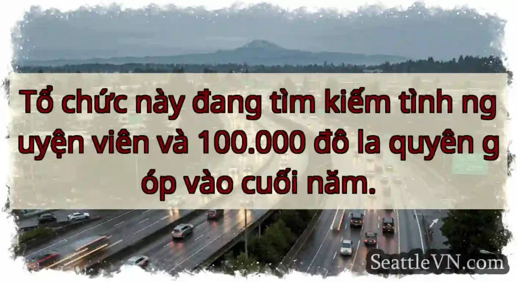 Tổ chức này đang tìm kiếm tình nguyện viên và