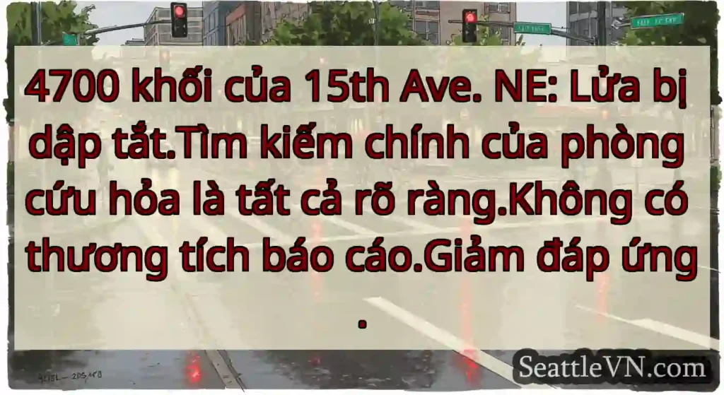 4700 khối của 15th Ave. NE: Lửa bị dập tắt.Tìm
