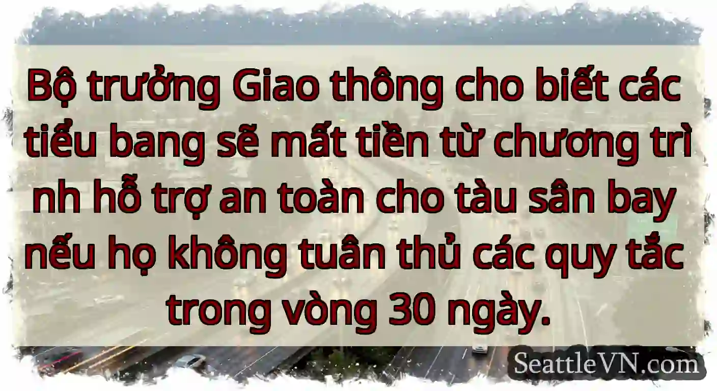 Bộ trưởng Giao thông cho biết các tiểu bang sẽ