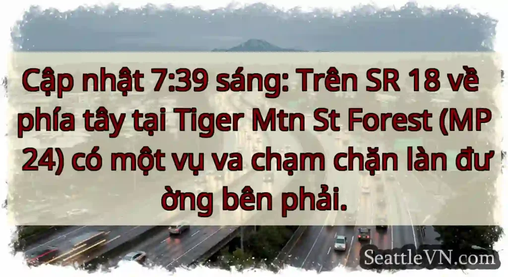 Cập nhật 7:39 sáng: Trên SR 18 về phía tây tại