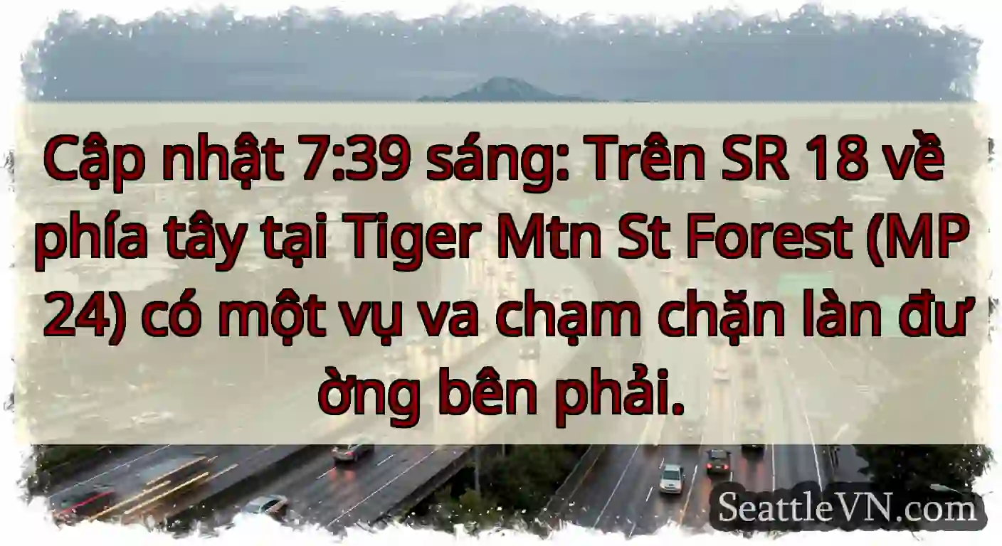 Cập nhật 7:39 sáng: Trên SR 18 về phía tây tại