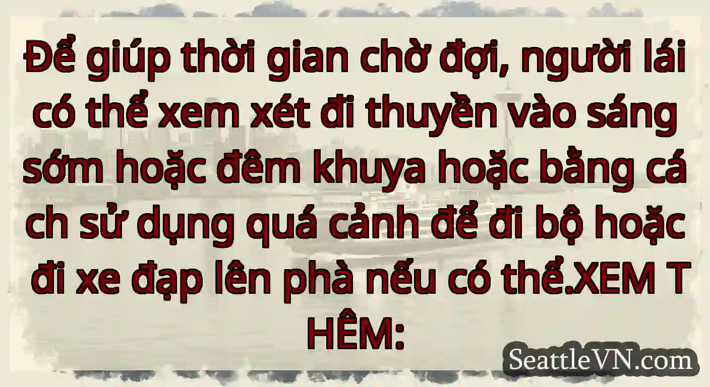 Để giúp thời gian chờ đợi, người lái có thể xem