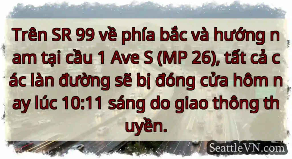 Trên SR 99 về phía bắc và hướng nam tại cầu 1 Ave