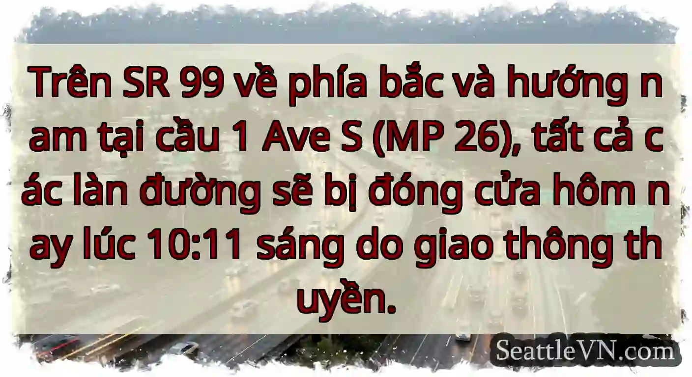 Trên SR 99 về phía bắc và hướng nam tại cầu 1 Ave