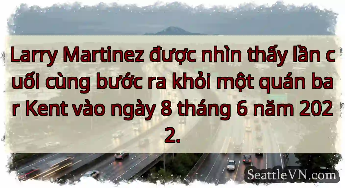 Larry Martinez được nhìn thấy lần cuối cùng bước