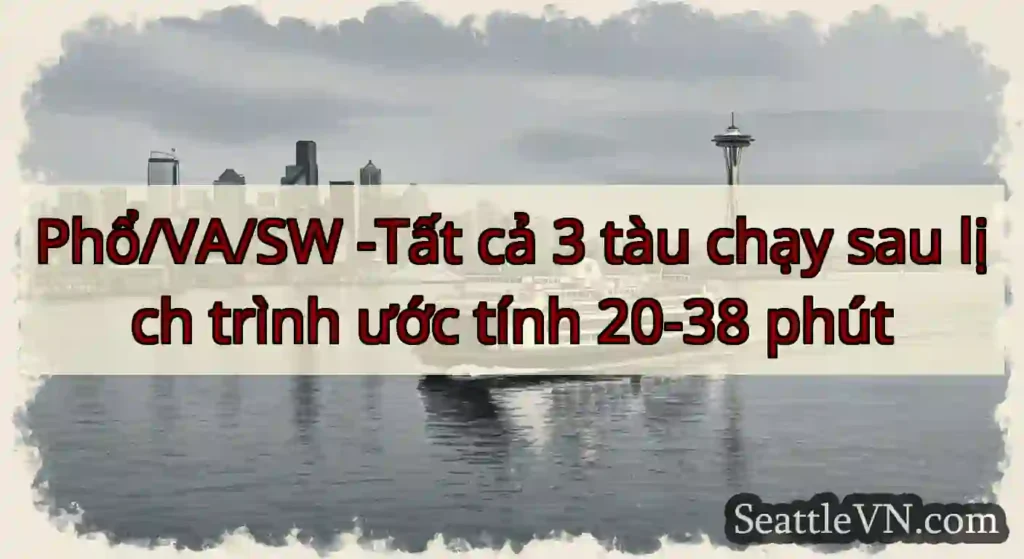 Phổ/VA/SW -Tất cả 3 tàu chạy sau lịch trình ước