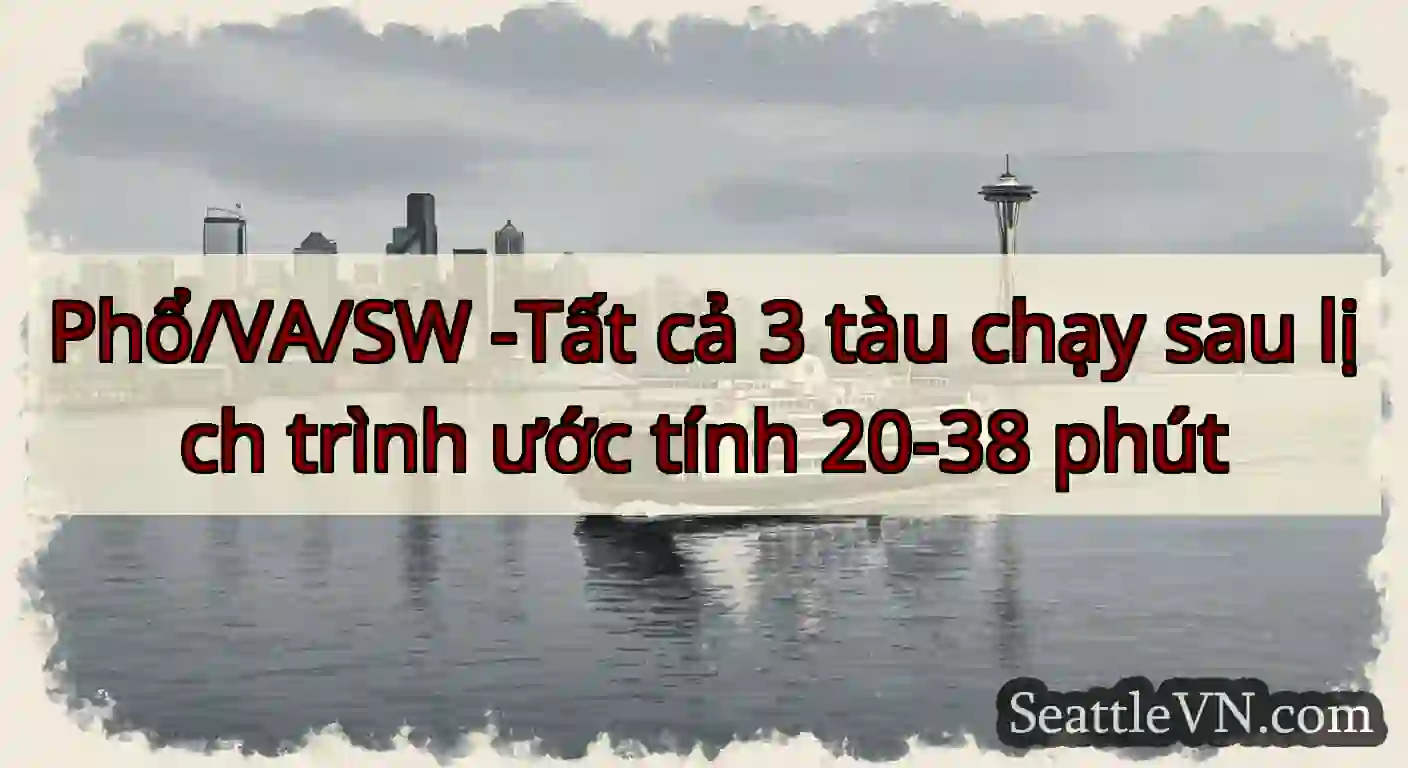 Phổ/VA/SW -Tất cả 3 tàu chạy sau lịch trình ước