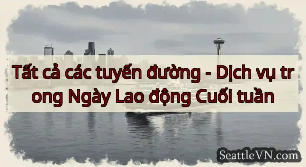 Tất cả các tuyến đường - Dịch vụ trong Ngày Lao