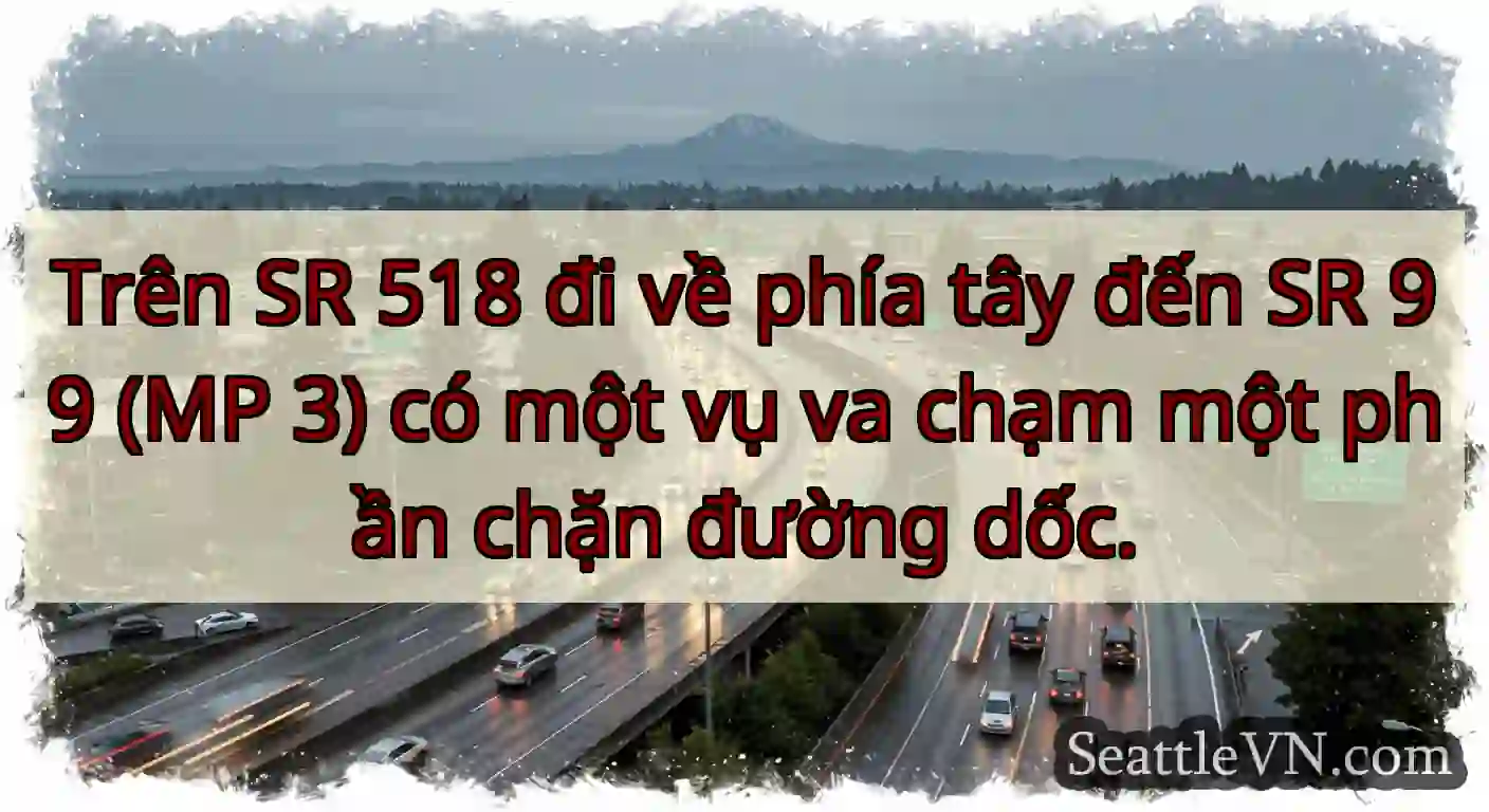 Trên SR 518 đi về phía tây đến SR 99 (MP 3) có