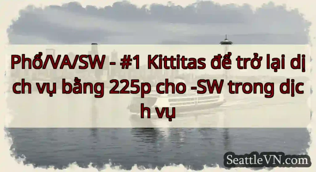 Phổ/VA/SW - #1 Kittitas để trở lại dịch vụ bằng