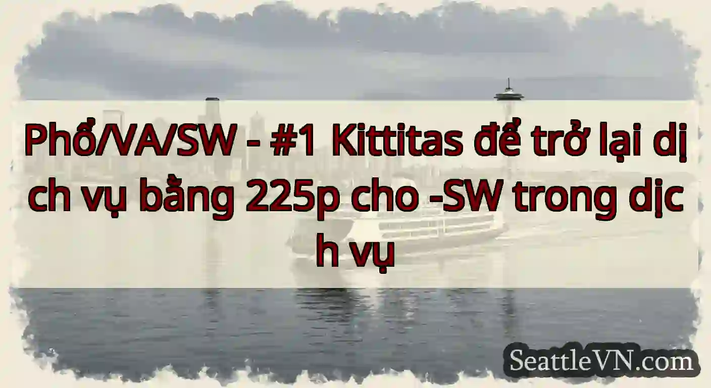 Phổ/VA/SW - #1 Kittitas để trở lại dịch vụ bằng