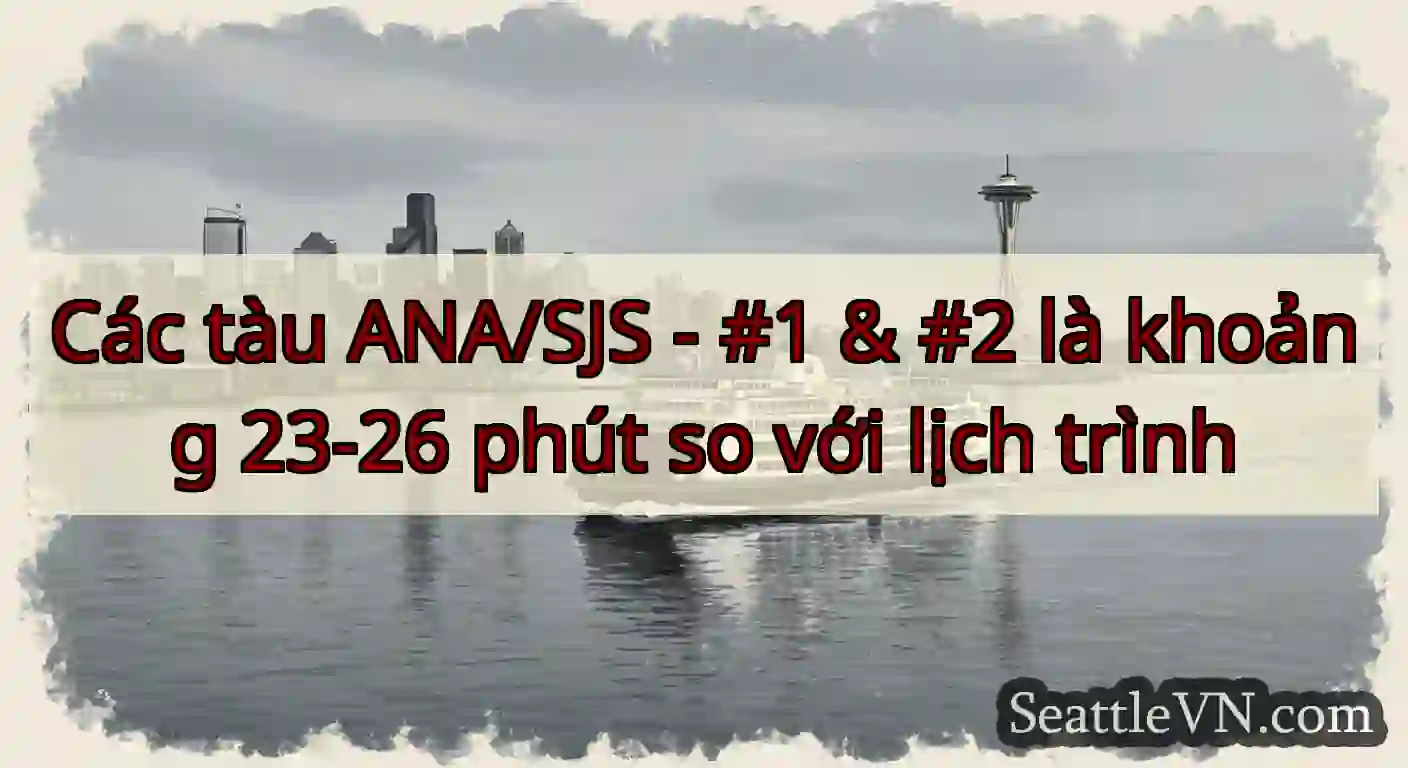 Các tàu ANA/SJS - #1 & #2 là khoảng 23-26 phút so
