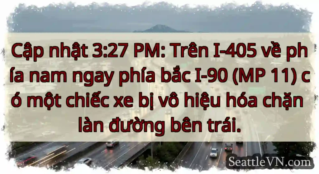 Cập nhật 3:27 PM: Trên I-405 về phía nam ngay