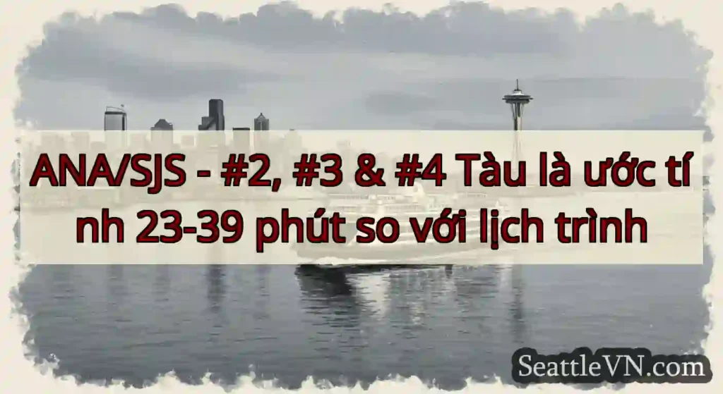 ANA/SJS - #2, #3 & #4 Tàu là ước tính 23-39 phút