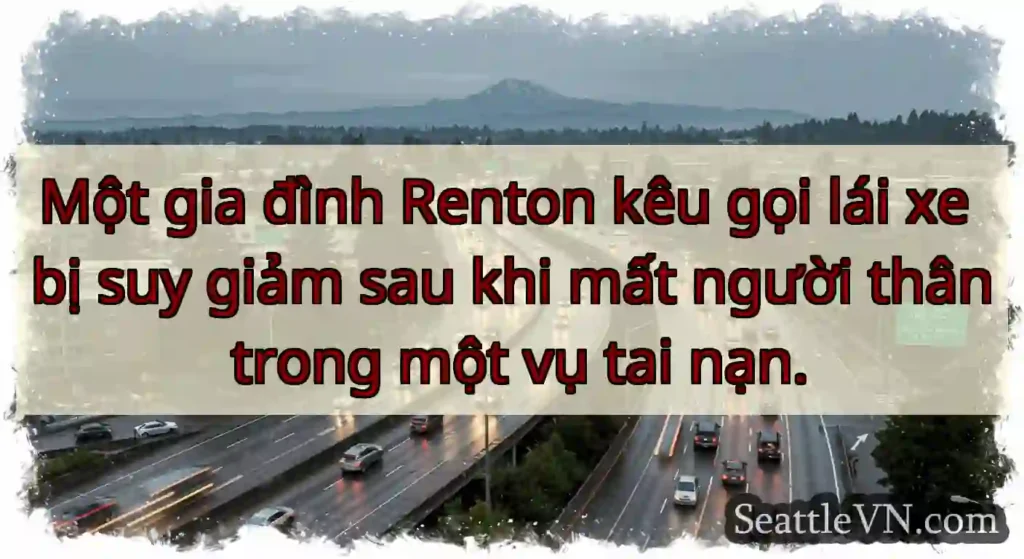 Một gia đình Renton kêu gọi lái xe bị suy giảm