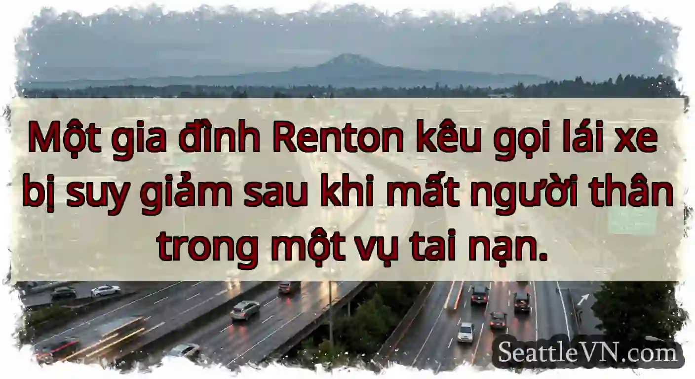 Một gia đình Renton kêu gọi lái xe bị suy giảm