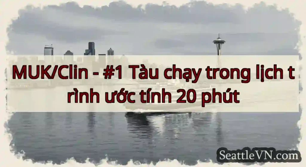 MUK/Clin - #1 Tàu chạy trong lịch trình ước tính