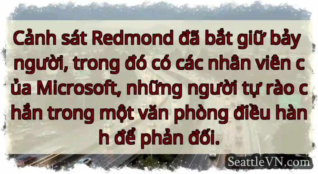 Cảnh sát Redmond đã bắt giữ bảy người, trong đó