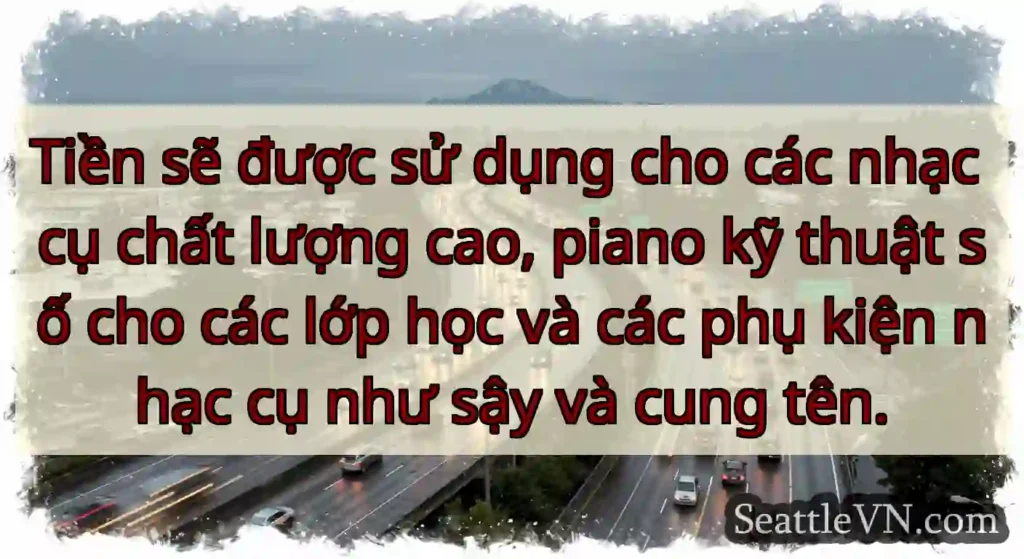 Tiền sẽ được sử dụng cho các nhạc cụ chất lượng