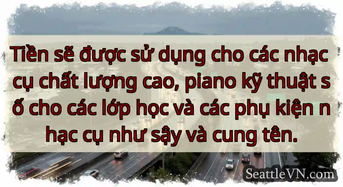 Tiền sẽ được sử dụng cho các nhạc cụ chất lượng