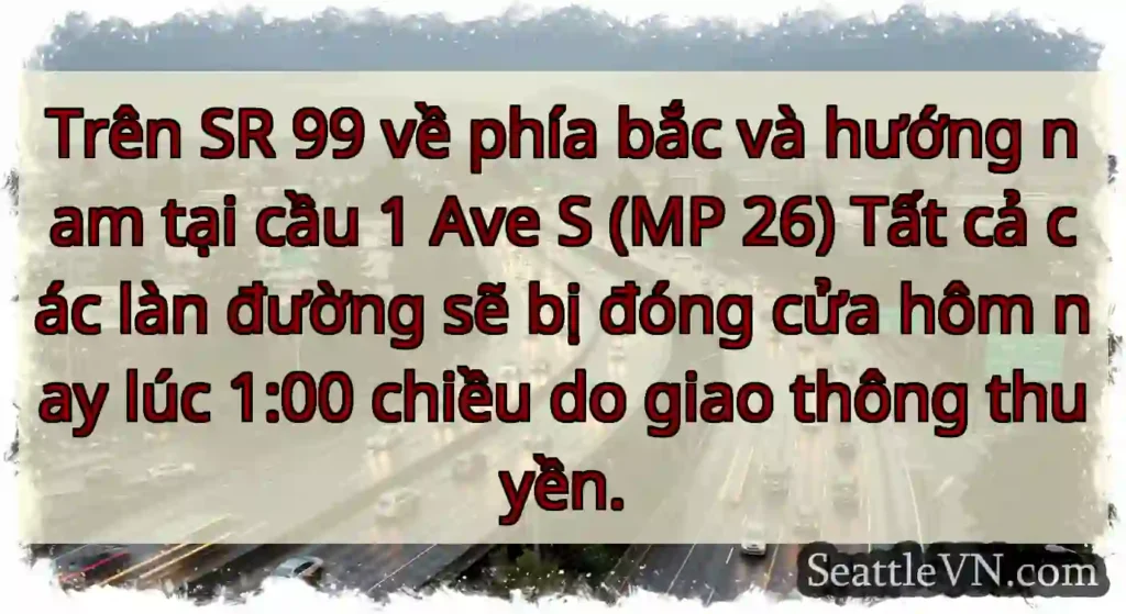 Trên SR 99 về phía bắc và hướng nam tại cầu 1 Ave