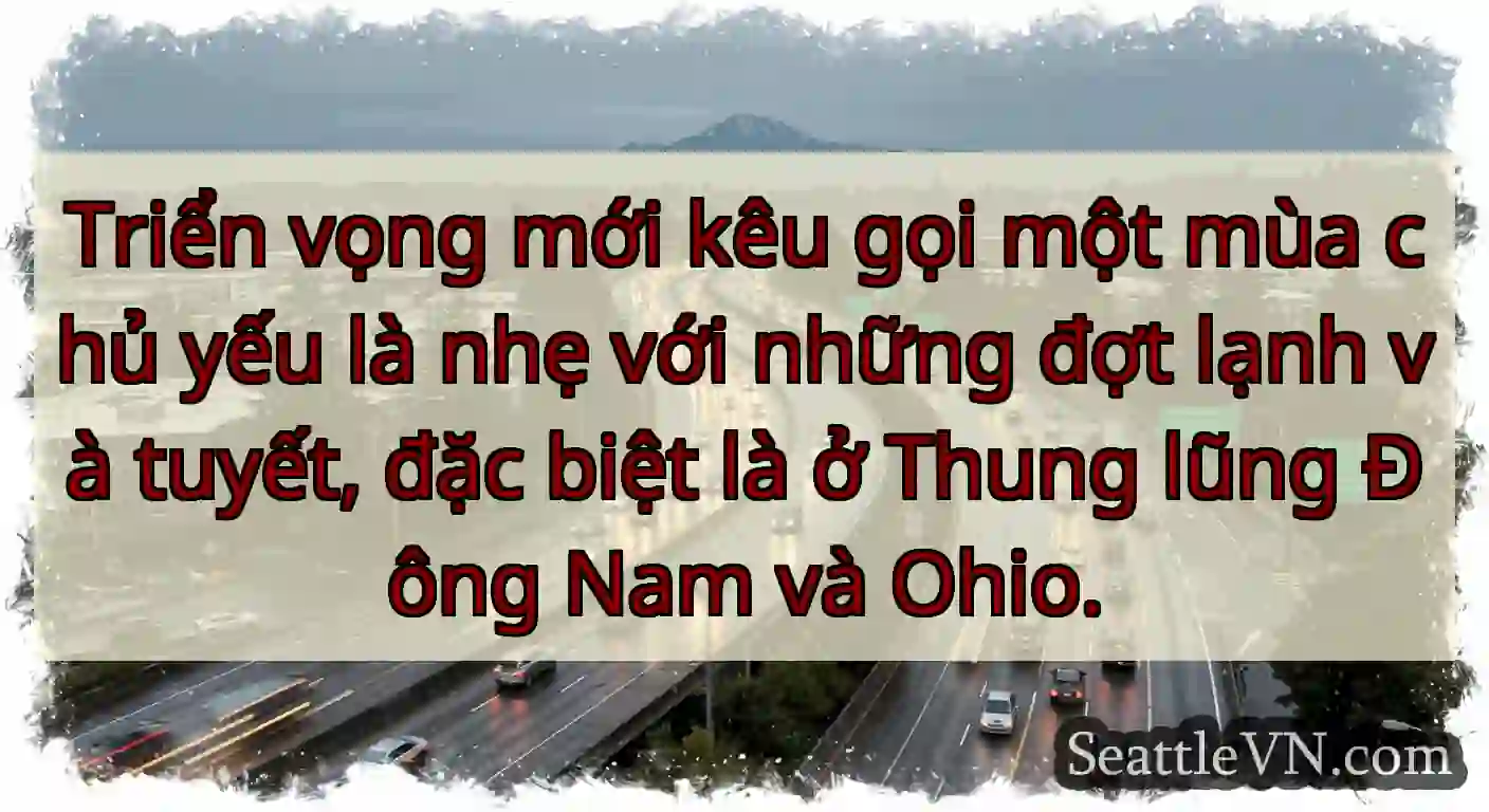 Triển vọng mới kêu gọi một mùa chủ yếu là nhẹ với