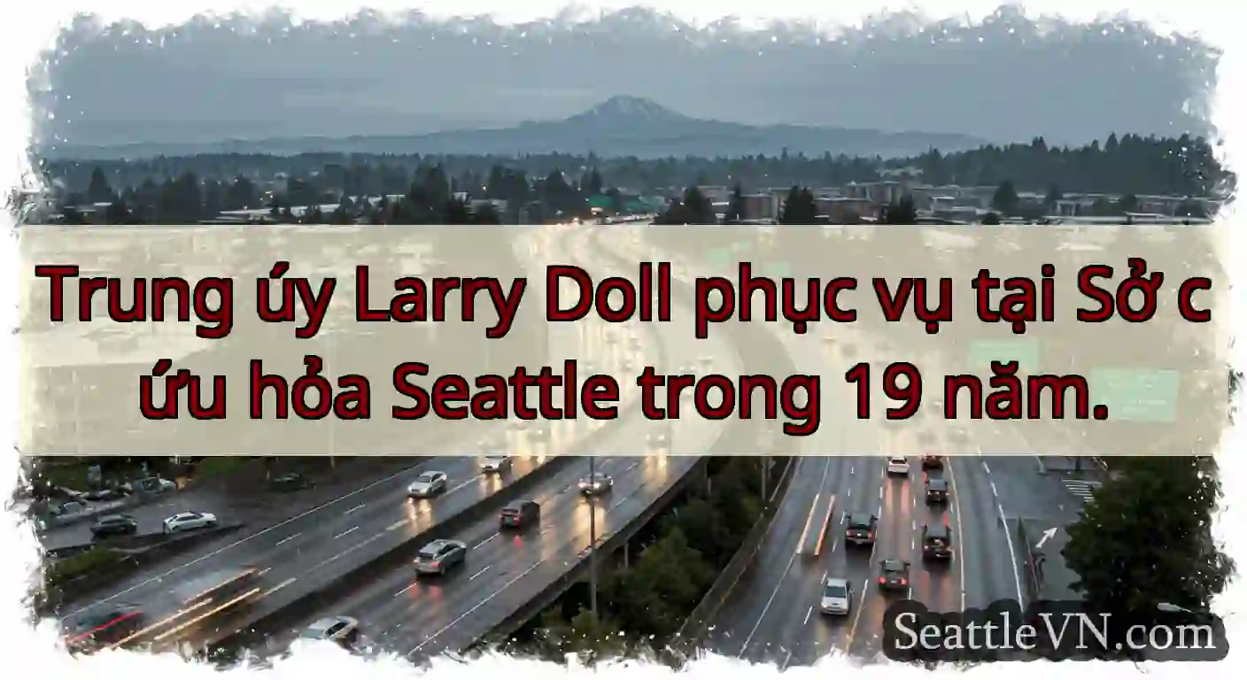 Trung úy Larry Doll phục vụ tại Sở cứu hỏa
