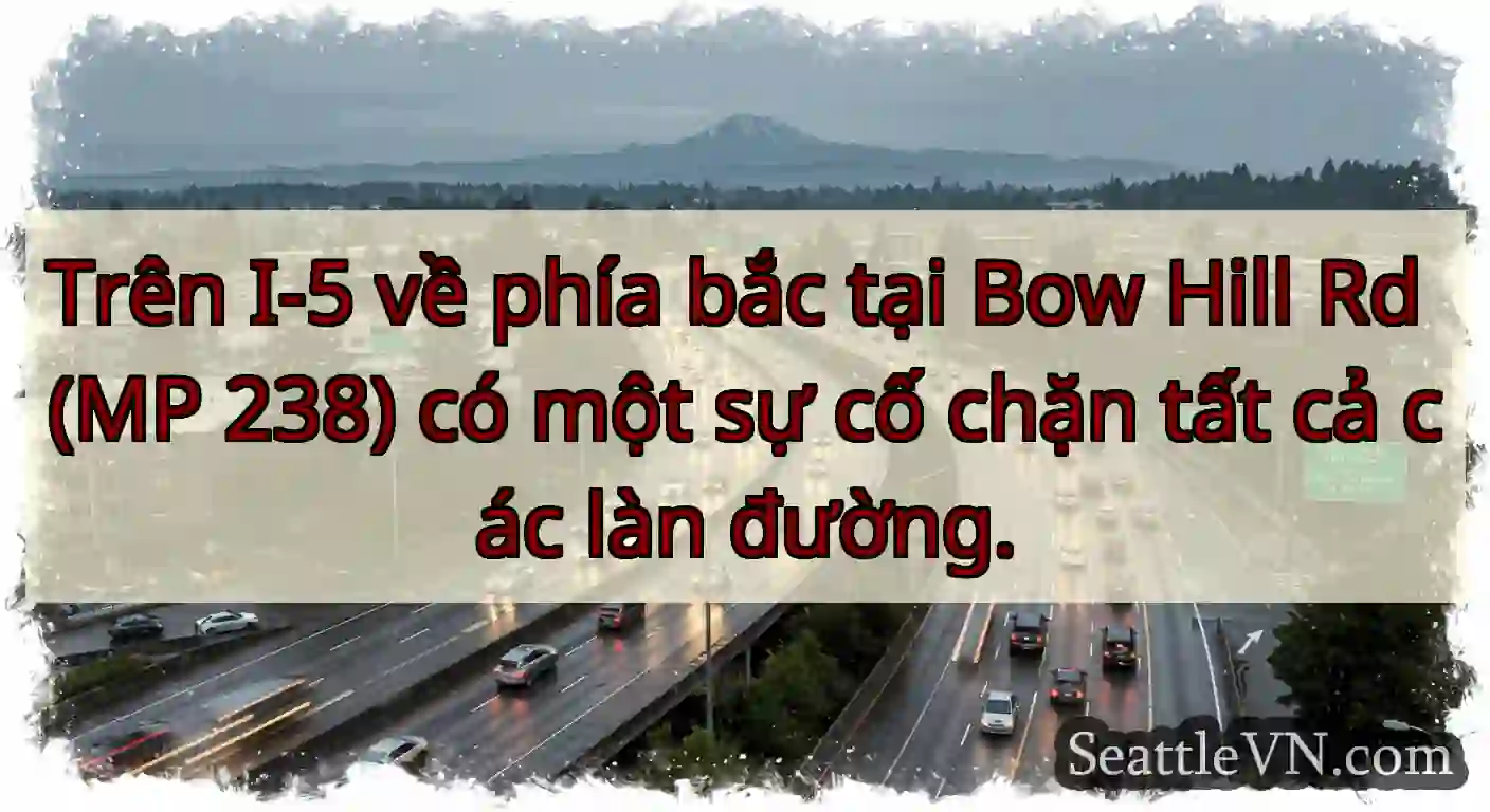 Trên I-5 về phía bắc tại Bow Hill Rd (MP 238) có