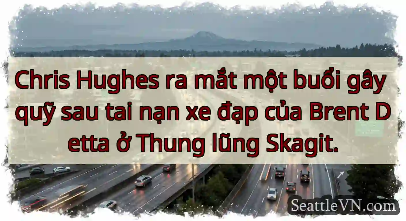 Chris Hughes ra mắt một buổi gây quỹ sau tai nạn