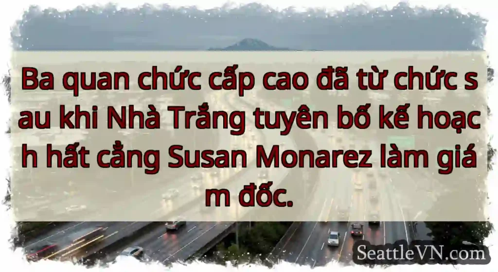 Ba quan chức cấp cao đã từ chức sau khi Nhà Trắng