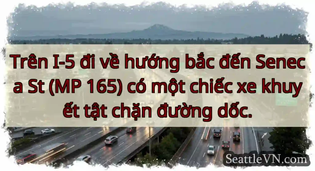 Trên I-5 đi về hướng bắc đến Seneca St (MP 165)