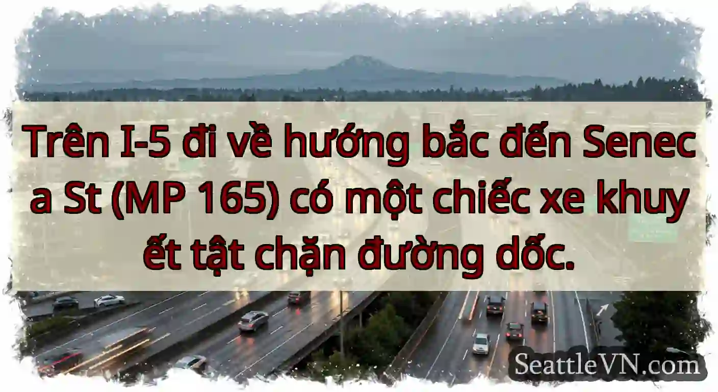 Trên I-5 đi về hướng bắc đến Seneca St (MP 165)