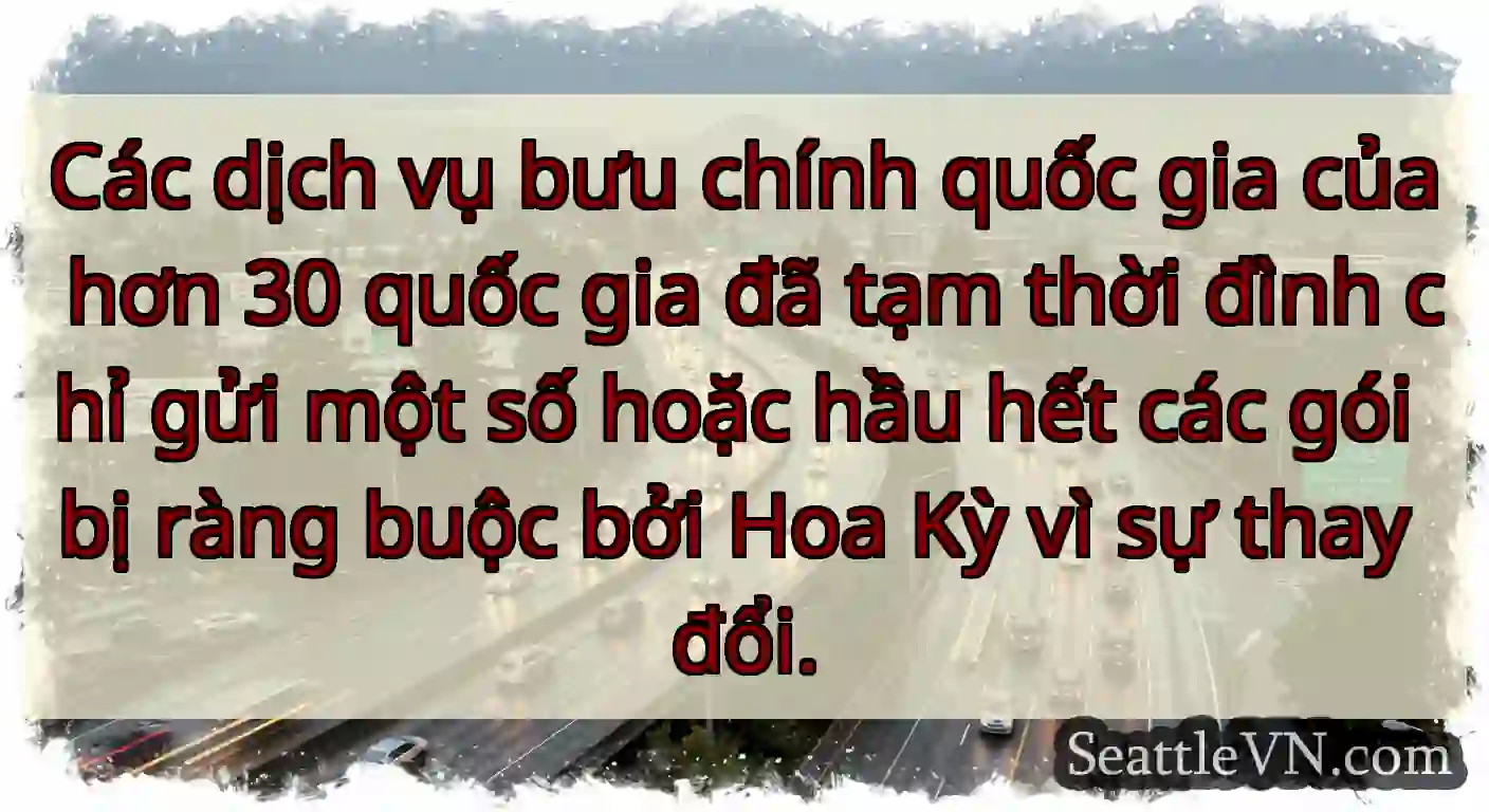Các dịch vụ bưu chính quốc gia của hơn 30 quốc