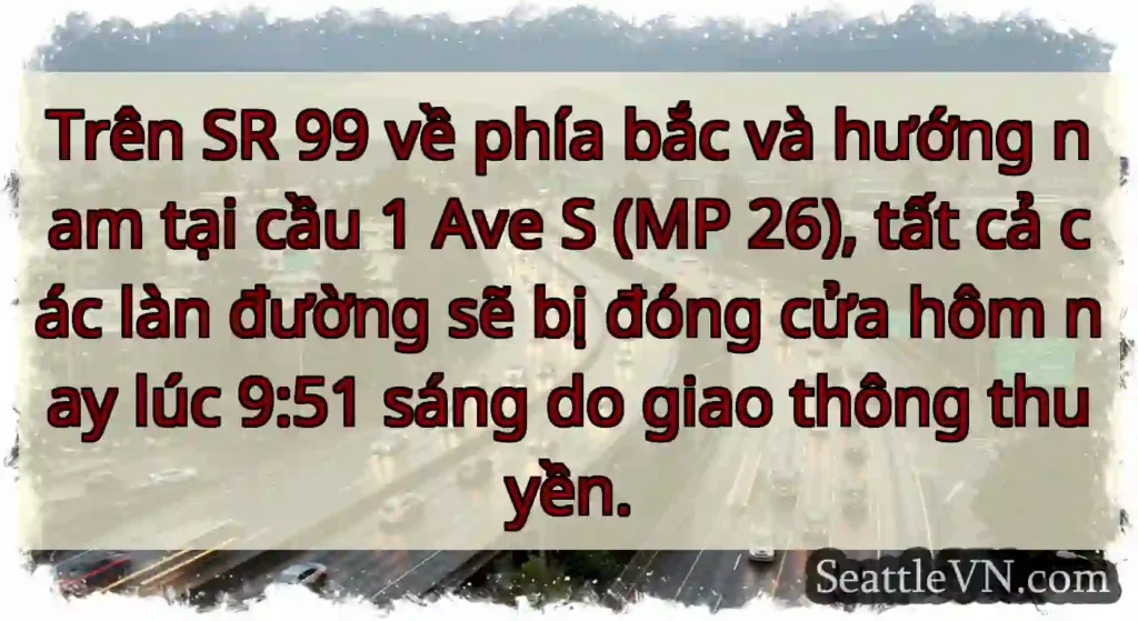 Trên SR 99 về phía bắc và hướng nam tại cầu 1 Ave