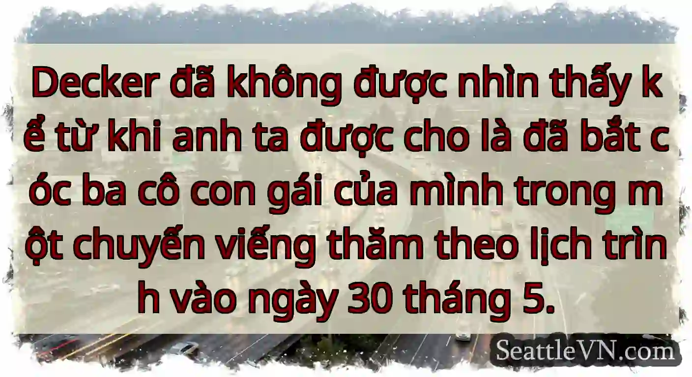 Decker đã không được nhìn thấy kể từ khi anh ta