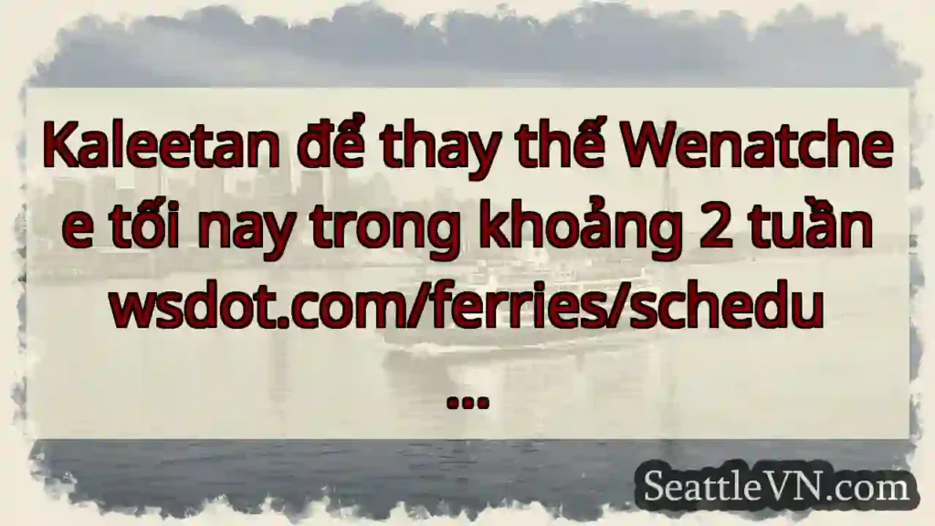 Kaleetan để thay thế Wenatchee tối nay trong