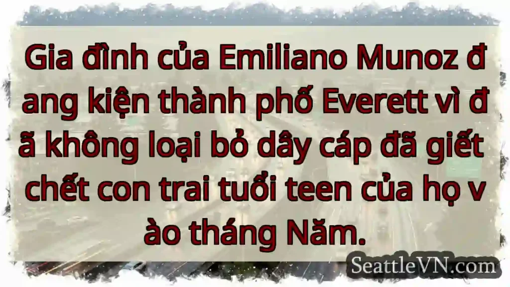 Gia đình của Emiliano Munoz đang kiện thành phố