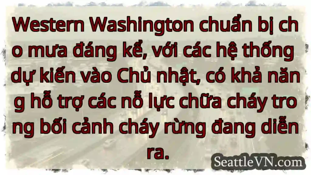 Western Washington chuẩn bị cho mưa đáng kể, với