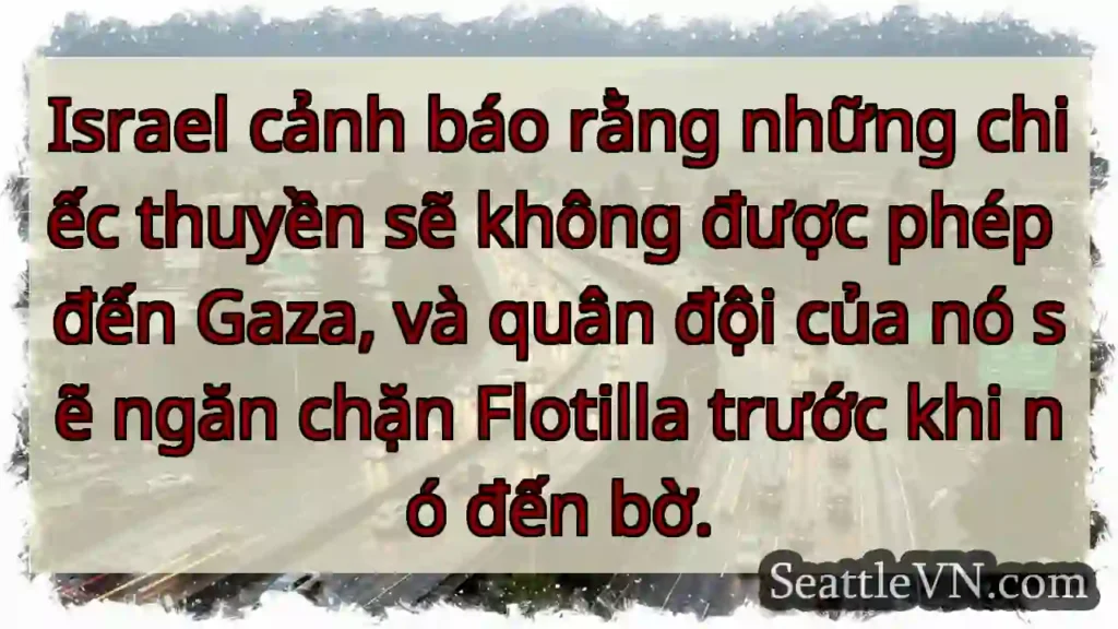 Israel cảnh báo rằng những chiếc thuyền sẽ không