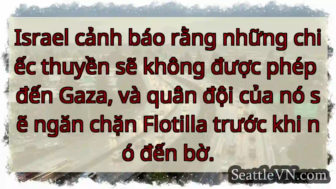 Israel cảnh báo rằng những chiếc thuyền sẽ không