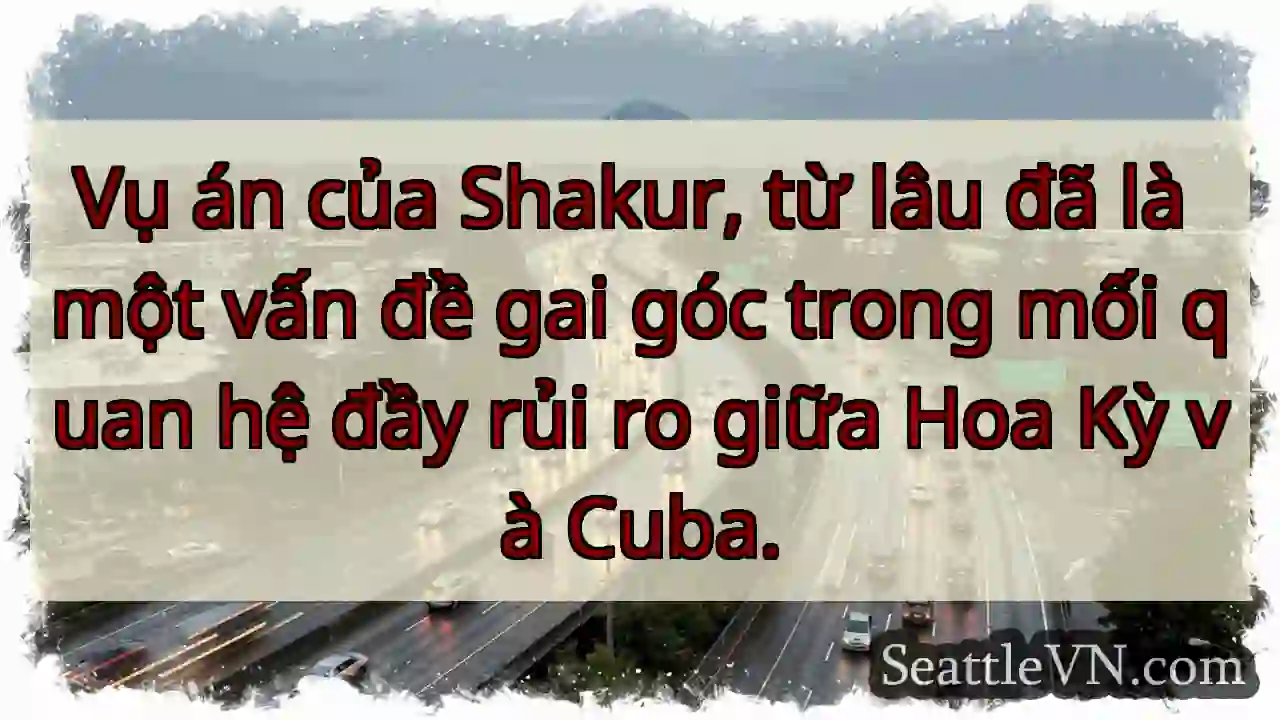 Vụ án của Shakur, từ lâu đã là một vấn đề gai góc