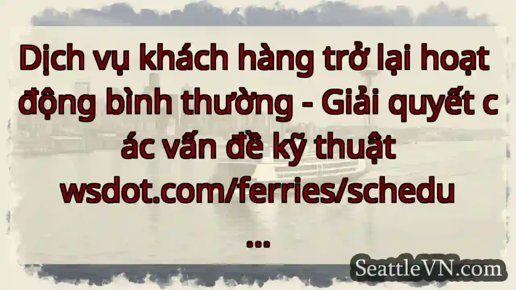 Dịch vụ khách hàng trở lại hoạt động bình thường