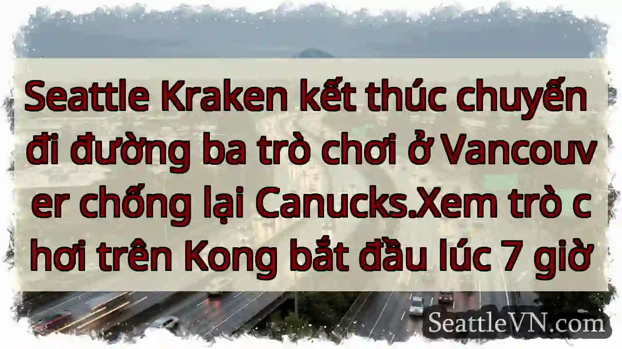 Seattle Kraken kết thúc chuyến đi đường ba trò