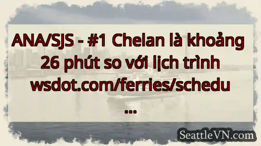ANA/SJS - #1 Chelan là khoảng 26 phút so với lịch